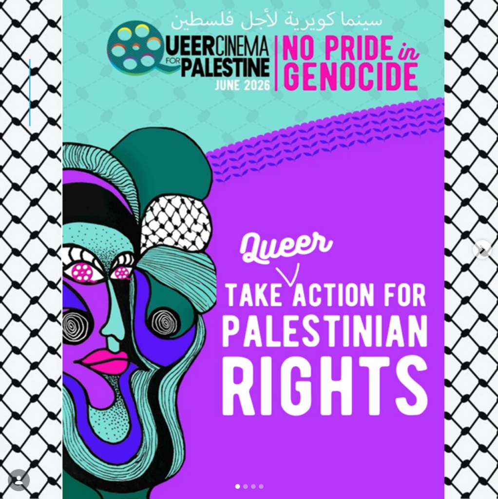 Post Instagram du compte Queer Cinema For Palestine : No Pride in Genocide, June 2026. Take Queer Action for Palestinian Rights
