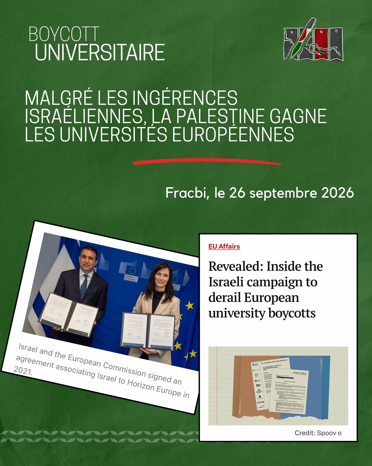 Capture écran d'une publication instagram FRACBI du 26 septembre 2026 : Malgré les ingérences israéliennes, la palestine gagne les universités européennes, au dessus de captures d'écran d'articles sur internet : "Israel and The european commission signed an agreement assiociating Israel to Horizon Europe in 2021" et "Revealed : inside the israeli campaign to derail european university boycotts"